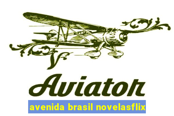 avenida brasil novelasflix